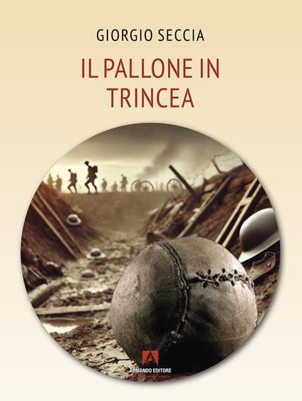 Il pallone in trincea - Giorgio Seccia - copertina