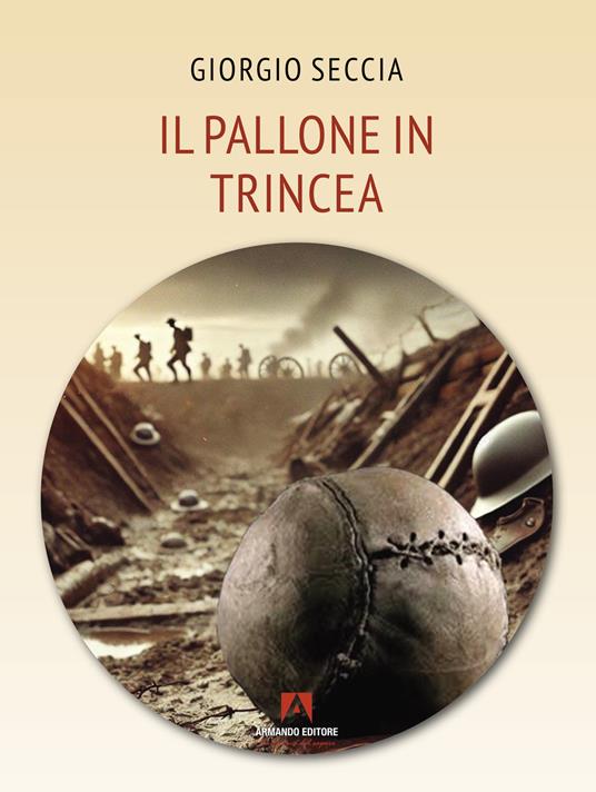 Il pallone in trincea - Giorgio Seccia - copertina
