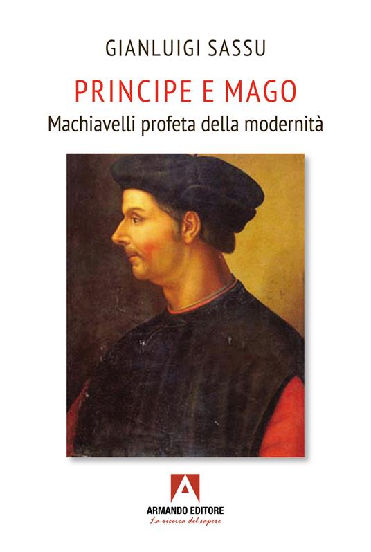 Principe e mago. Machiavelli profeta della modernità - Gianluigi Sassu - copertina