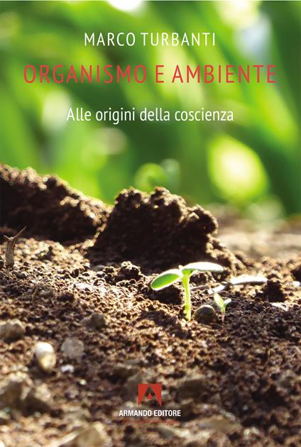 Organismo e ambiente. Alle origini della coscienza - Marco Turbanti - copertina