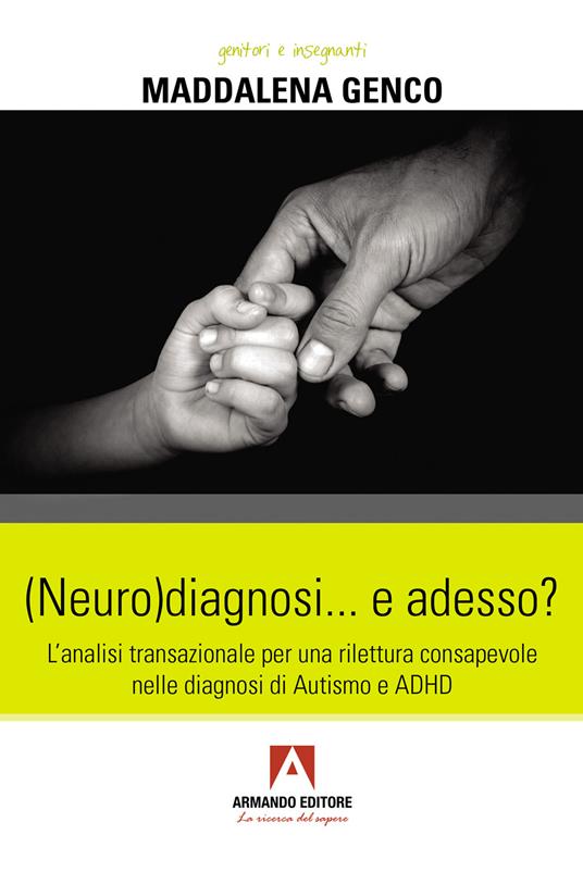 (Neuro)diagnosi... e adesso? L'analisi transazionale per una rilettura consapevole nelle diagnosi di autismo e ADHD - Maddalena Genco - copertina