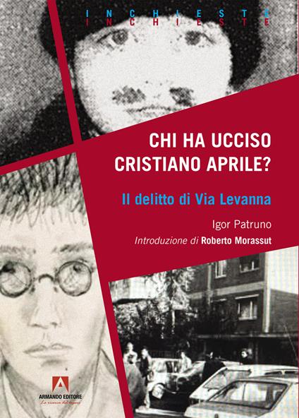 Chi ha ucciso Cristiano Aprile? Il delitto di Via Levanna - Igor Patruno - ebook