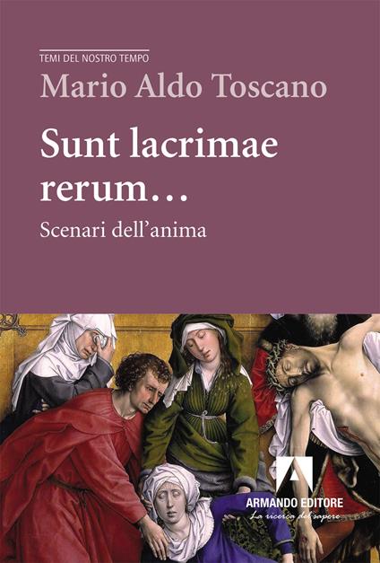 Sunt lacrimae rerum... Scenari dell'anima - Mario Aldo Toscano - copertina