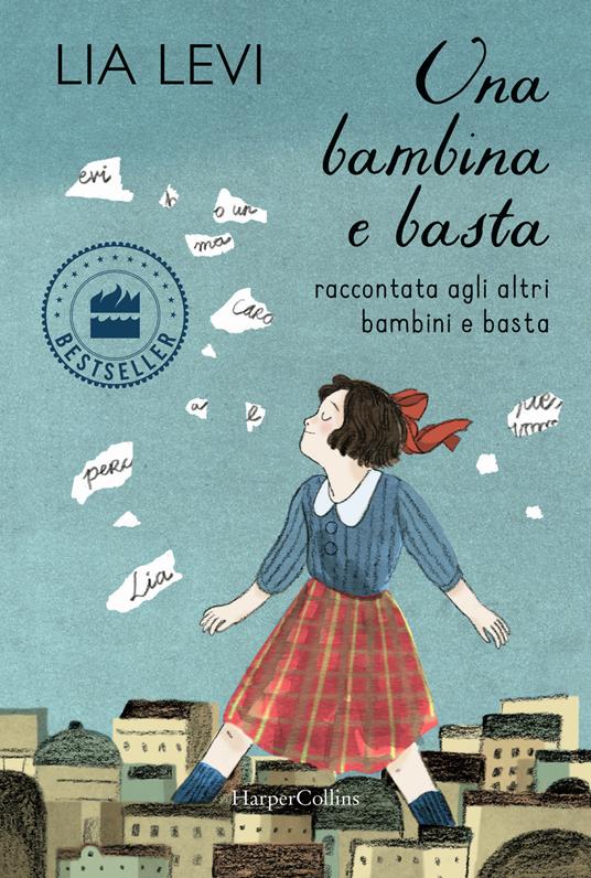Una bambina e basta. Raccontata agli altri bambini e basta. Ediz. a colori - Lia Levi - copertina