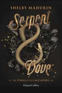 Libro Serpent & dove. La strega e il cacciatore. Vol. 1 Shelby Mahurin
