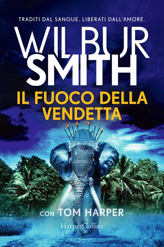 Il fuoco della vendetta - Wilbur Smith,Tom Harper - copertina