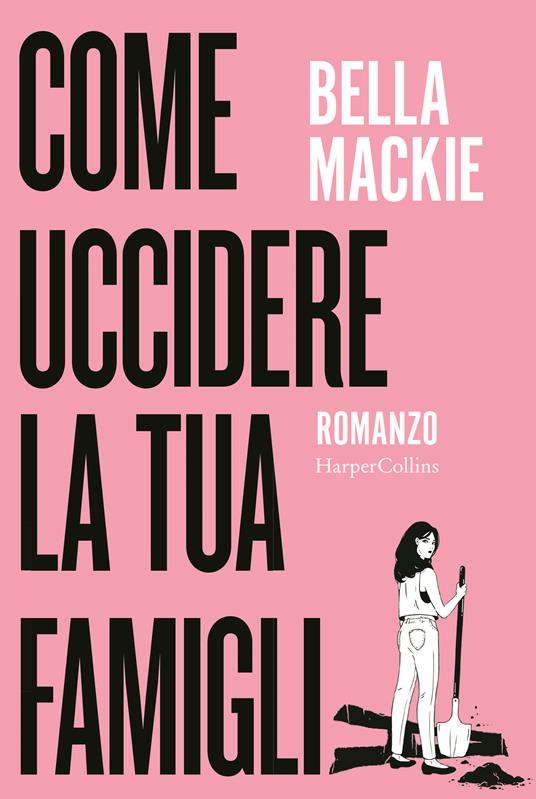 Come uccidere la tua famiglia - Bella Mackie - copertina