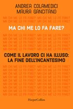 Ma chi me lo fa fare? Come il lavoro ci ha illuso: la fine dell'incantesimo