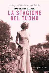 Libro La stagione del tuono. La saga dei Fiorenza e dei Gentile Bianca Rita Cataldi