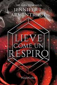 Libro Lieve come un respiro. The dark elements. Vol. 3 Jennifer L. Armentrout