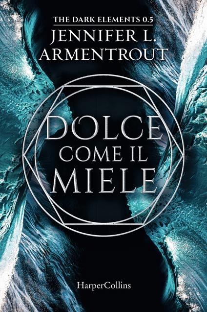 Dolce come il miele. The dark elements. Vol. 0.5 - Jennifer L. Armentrout - copertina