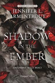 A Shadow in the Ember. Un’ombra fra le braci. Flesh and Fire 1