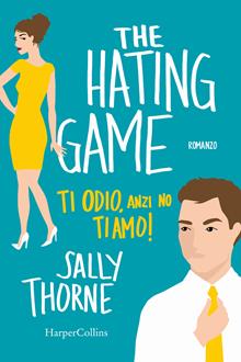 The hating game. Ti odio, anzi no, ti amo!