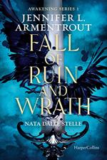 Fall of ruin and wrath. Nata dalle stelle. Awakening series. Vol. 1