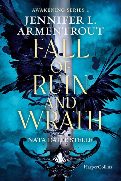 Fall of ruin and wrath. Nata dalle stelle. Awakening series. Vol. 1 - Jennifer L. Armentrout - copertina