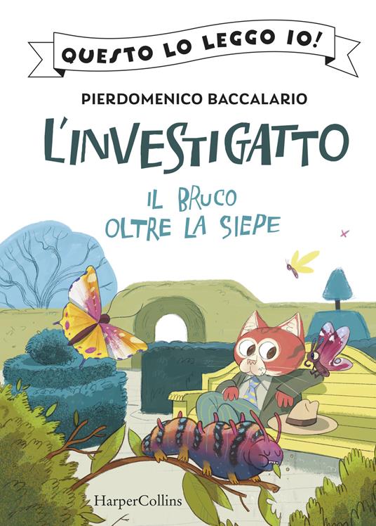 Il bruco oltre la siepe. L'investigatto - Pierdomenico Baccalario - copertina