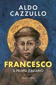 Francesco. Il più italiano dei santi