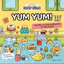 Cosy cute. Yum yum. Ediz. illustrata