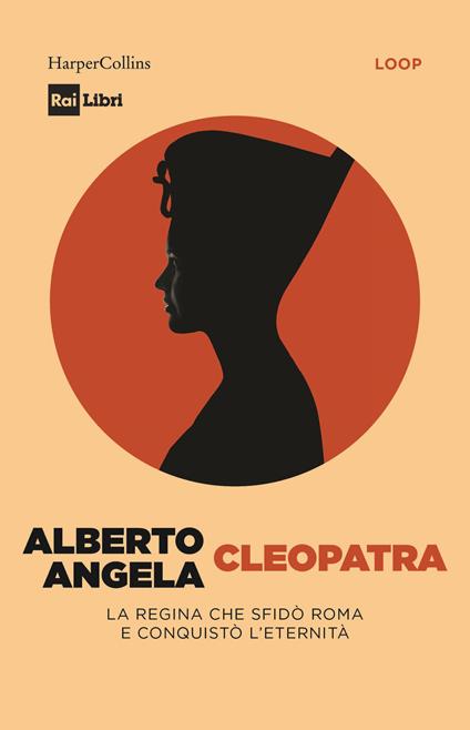 Cleopatra. La regina che sfidò Roma e conquistò l’eternità - Alberto Angela - copertina