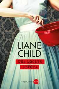 Libro Una moglie devota Liane Child
