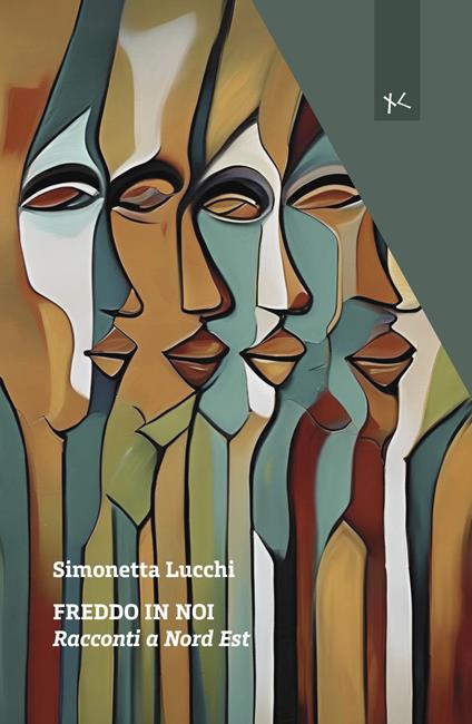 Freddo in noi. Racconti a Nord Est - Simonetta Lucchi - copertina