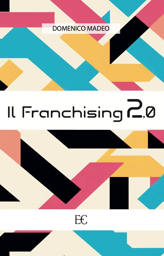 Il franchising 2.0 - Domenico Madeo - copertina