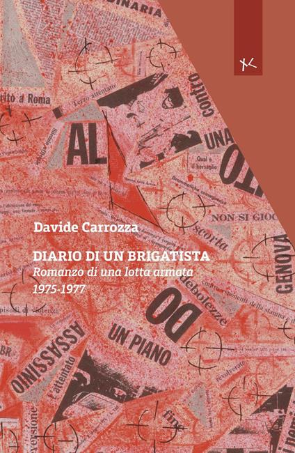 Diario di un brigatista. Romanzo di una lotta armata 1975-1977 - Davide Carrozza - copertina