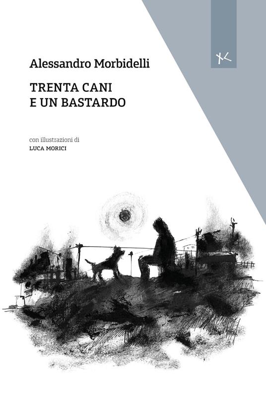 Trenta cani e un bastardo - Alessandro Morbidelli - copertina