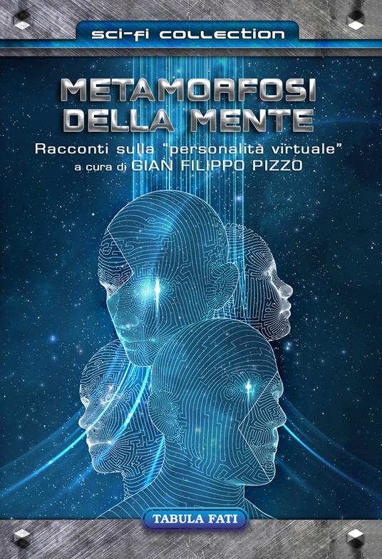 Metamorfosi della mente. Racconti sulla «personalità virtuale» - copertina
