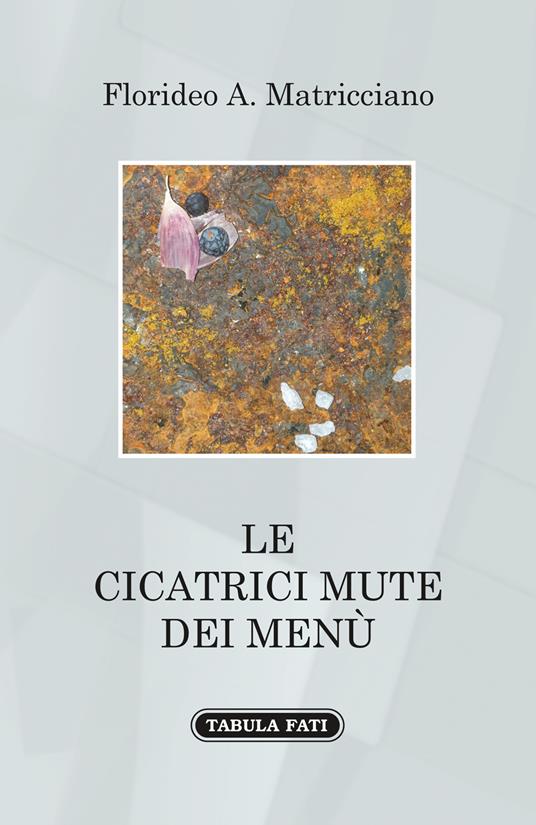 Le cicatrici mute dei menù - Florideo A. Matricciano - copertina