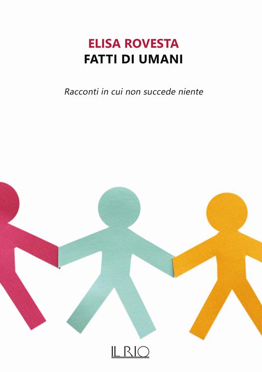 Fatti di umani. Racconti in cui non succede niente - Elisa Rovesta - copertina