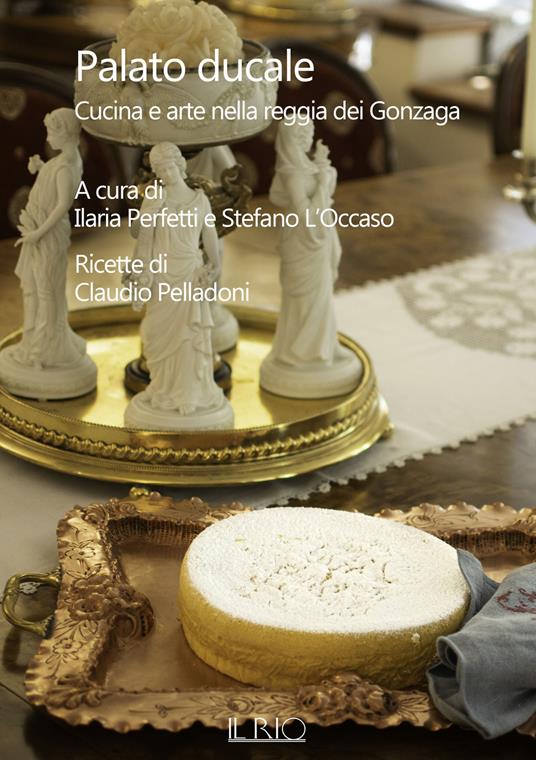Palato ducale. Cucina e arte nella reggia dei Gonzaga - Claudio Pelladoni - copertina