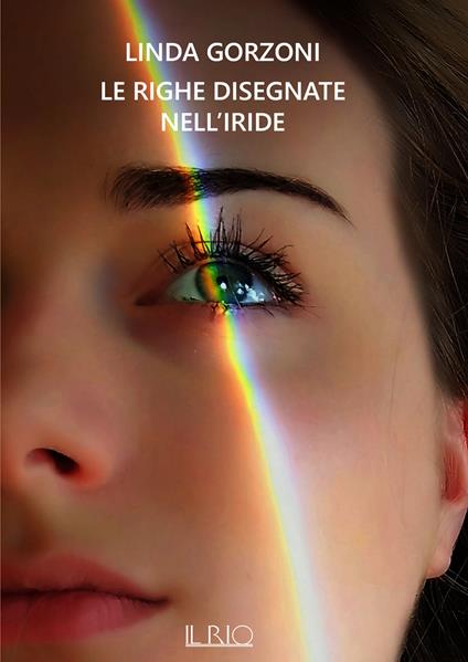 Le righe disegnate nell’iride - Linda Gorzoni - copertina