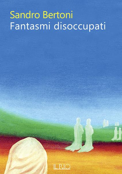 Fantasmi disoccupati - Sandro Bertoni - copertina