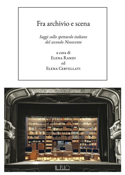 Fra archivio e scena. Saggi sullo spettacolo italiano del secondo Novecento - copertina