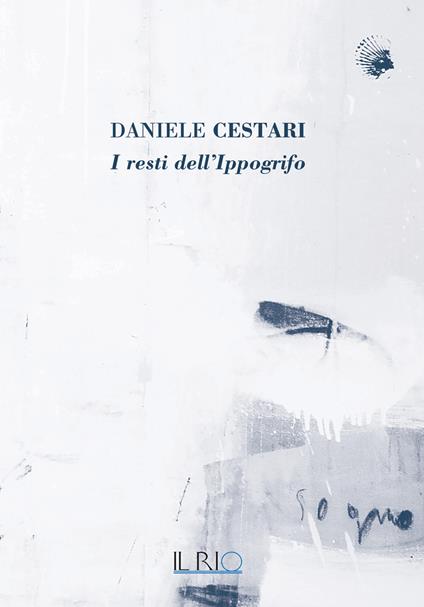 Daniele Cestari. I resti dell’ippogrifo - Sebastiano Simonini,Daniele Cestari - copertina