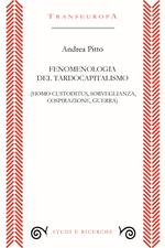 Fenomenologia del tardocapitalismo (Homo custoditus, sorveglianza, cospirazione, guerra)