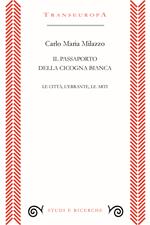 Il passaporto della cicogna. Le città, l'errante, le arti