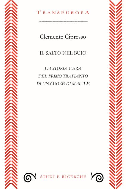 Il salto nel buio. La storia vera del primo trapianto di un cuore di maiale - Clemente Cipresso - copertina