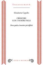 Crescere con i nostri figli. Breve guida al mestiere più difficile