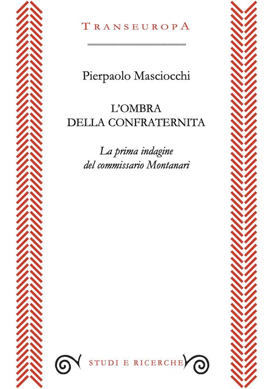 L'ombra della confraternita. La prima indagine del commissario Montanari - Pierpaolo Masciocchi - copertina