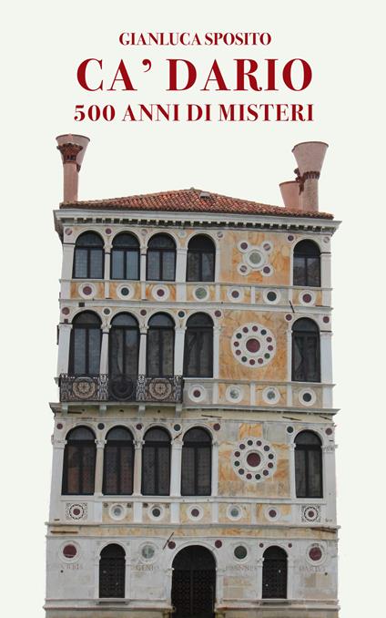 Ca' Dario. 500 anni di misteri - Gianluca Sposito - copertina
