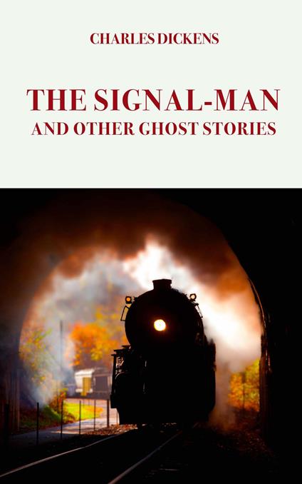 The Signal-Man. And other ghost stories - Charles Dickens - copertina