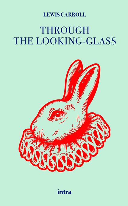 Through the looking-glass and what Alice found there - Lewis Carroll - copertina