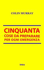 Cinquanta cose da preparare per ogni emergenza