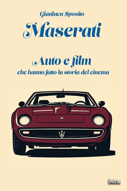 Maserati. Auto e film che hanno fatto la storia del cinema. Con QR-Code - Gianluca Sposito - copertina