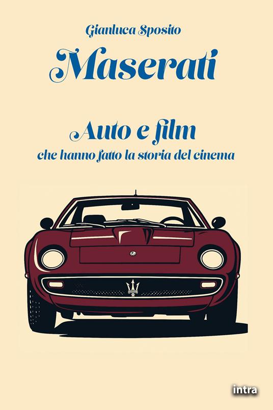 Maserati. Auto e film che hanno fatto la storia del cinema. Con QR-Code - Gianluca Sposito - copertina