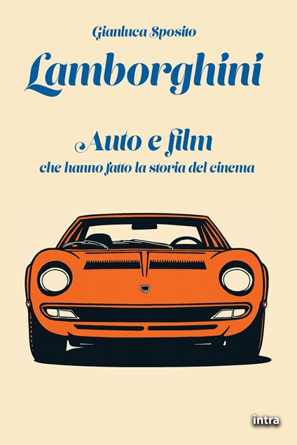 Lamborghini. Auto e film che hanno fatto la storia del cinema. Con QR-Code - Gianluca Sposito - copertina