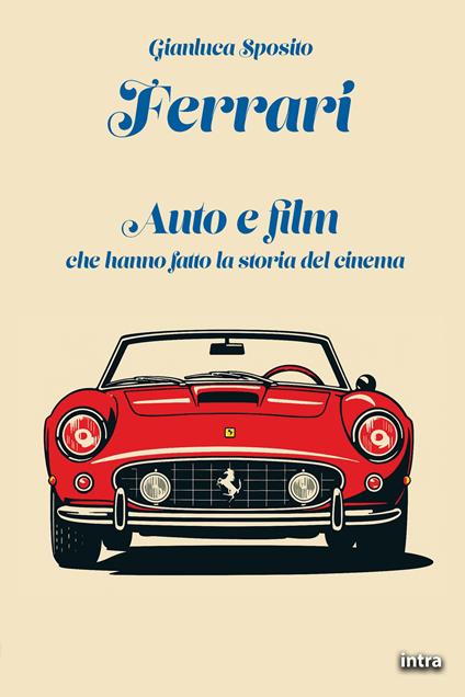 Ferrari. Auto e film che hanno fatto la storia del cinema - Gianluca Sposito - copertina