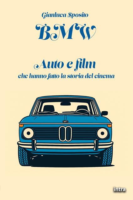 BMW. Auto e film che hanno fatto la storia del cinema - Gianluca Sposito - copertina